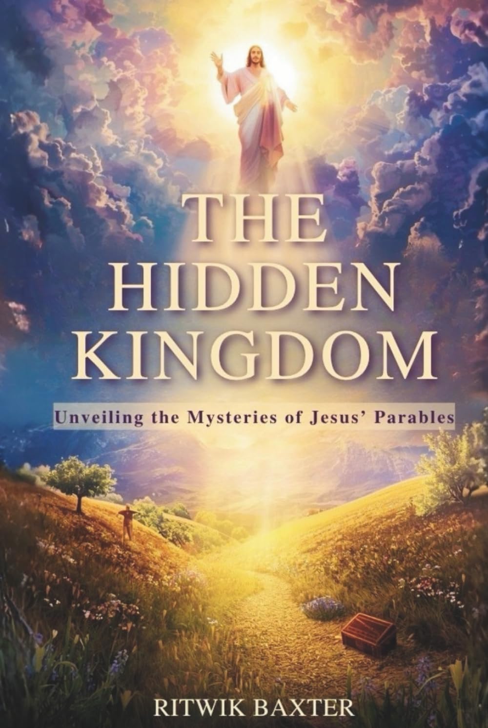 THE HIDDEN KINGDOM: Unveiling the Mysteries of Jesus’ Parables