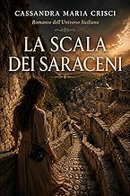 LA SCALA DEI SARACENI: Romanzo di Amore e sentimenti (Universo Siciliano Vol. 5)