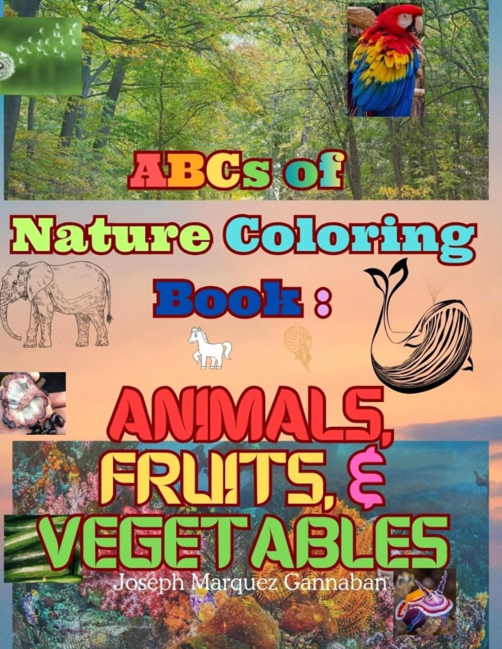 ABCs of Nature Coloring Book: Animals, Fruits, & Vegetables: Colors of the Natural World