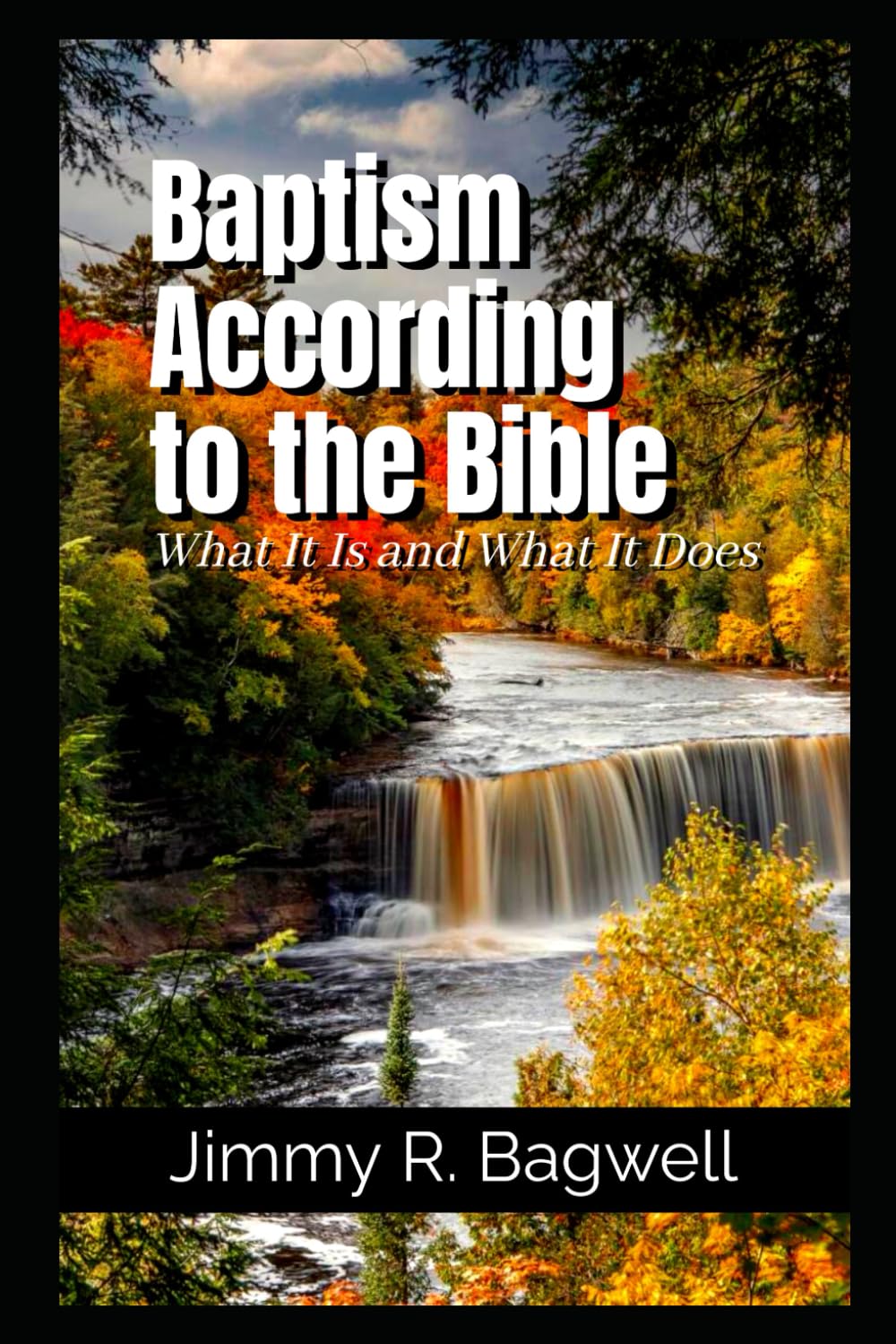 Baptism According to the Bible: What It Is and What It Does