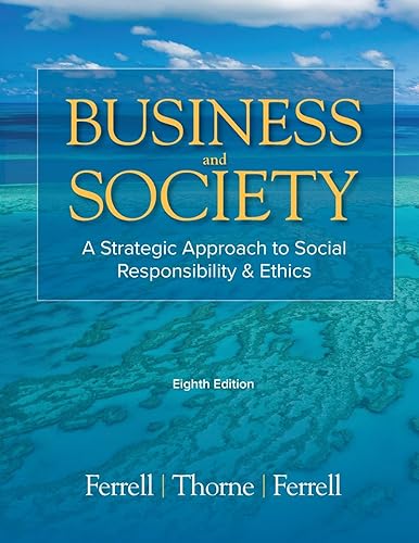 Business &amp; Society: A Strategic Approach to Social Responsibility &amp; Ethics