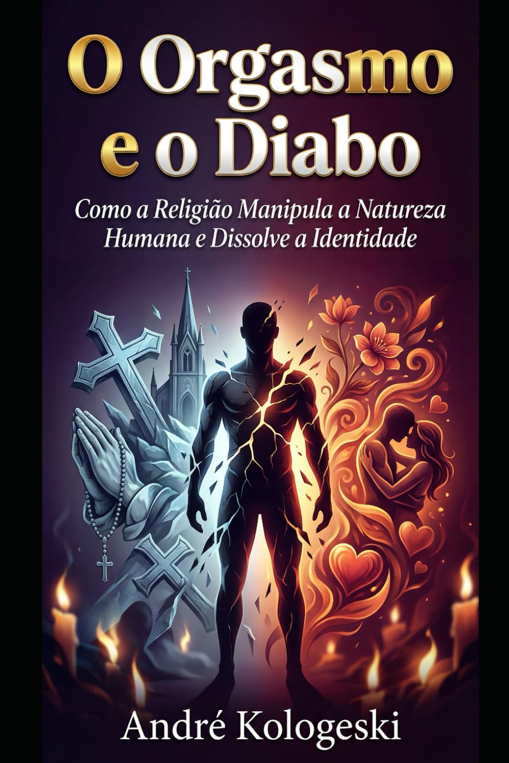 O Orgasmo e o Diabo: Como a Religião Manipula a Natureza Humana e Dissolve a Identidade (Coleção 14)