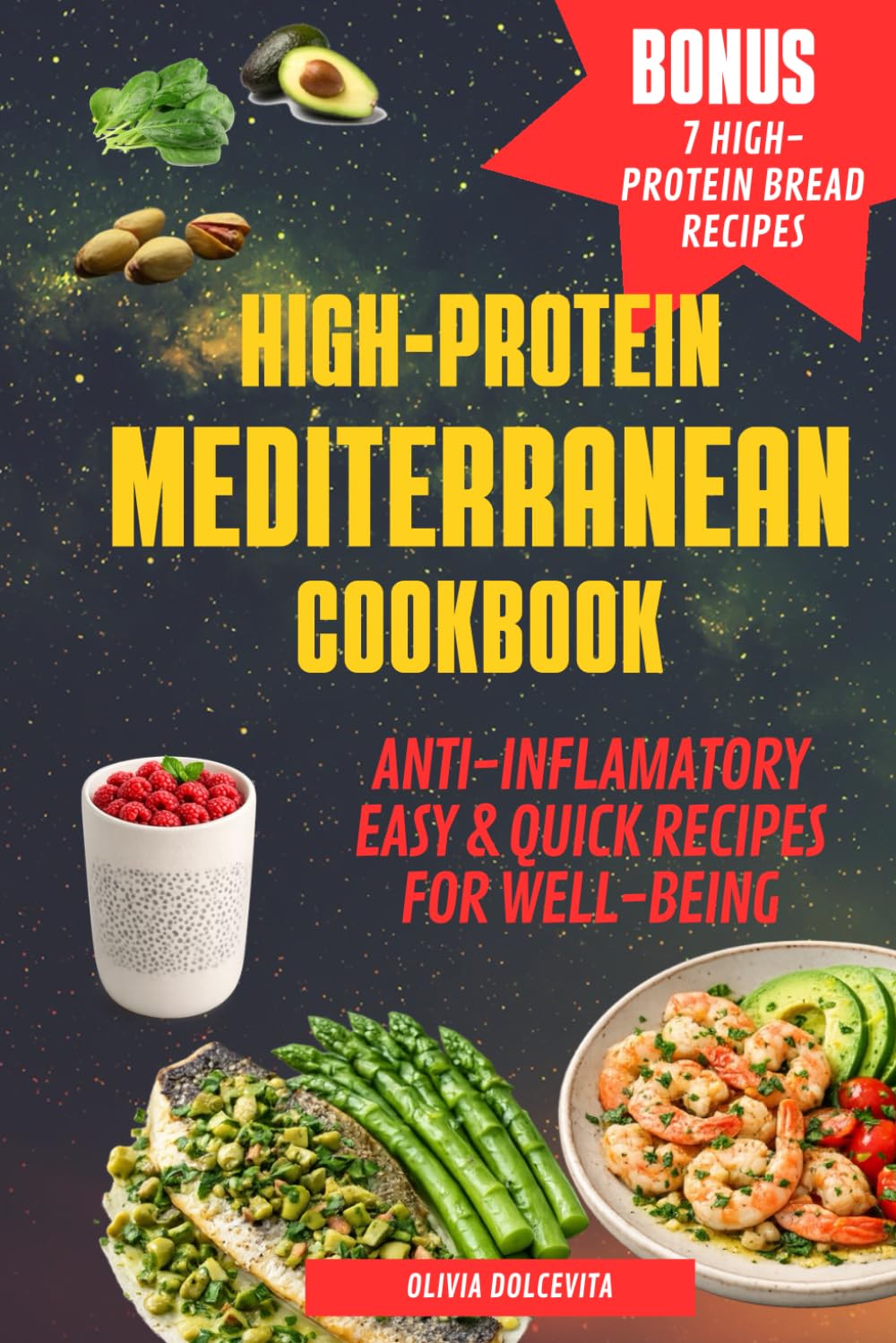 HIGH-PROTEIN MEDITERRANEAN COOKBOOK: High-Protein Anti-Inflammatory Quick & Easy Recipes for Energy, Metabolism & Sustainable Weight Balance – 100+ Mediterranean Meals and a 4-Week Reset Plan