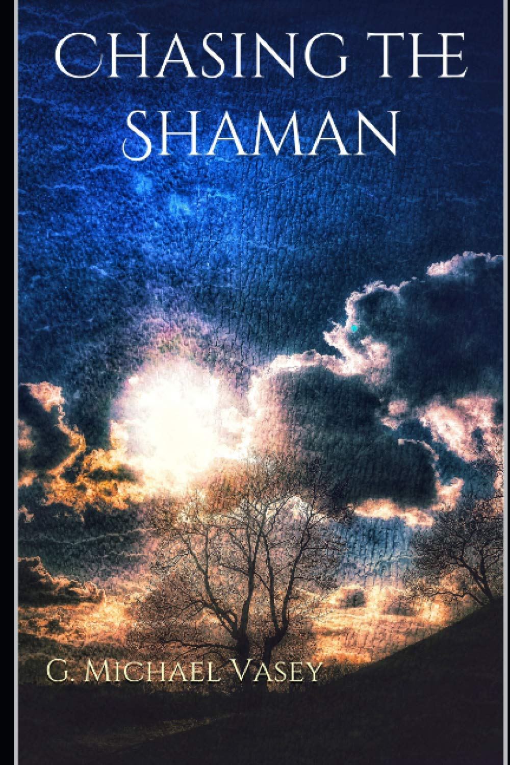 Chasing the Shaman: The Magic of Connecting with the Land: 1