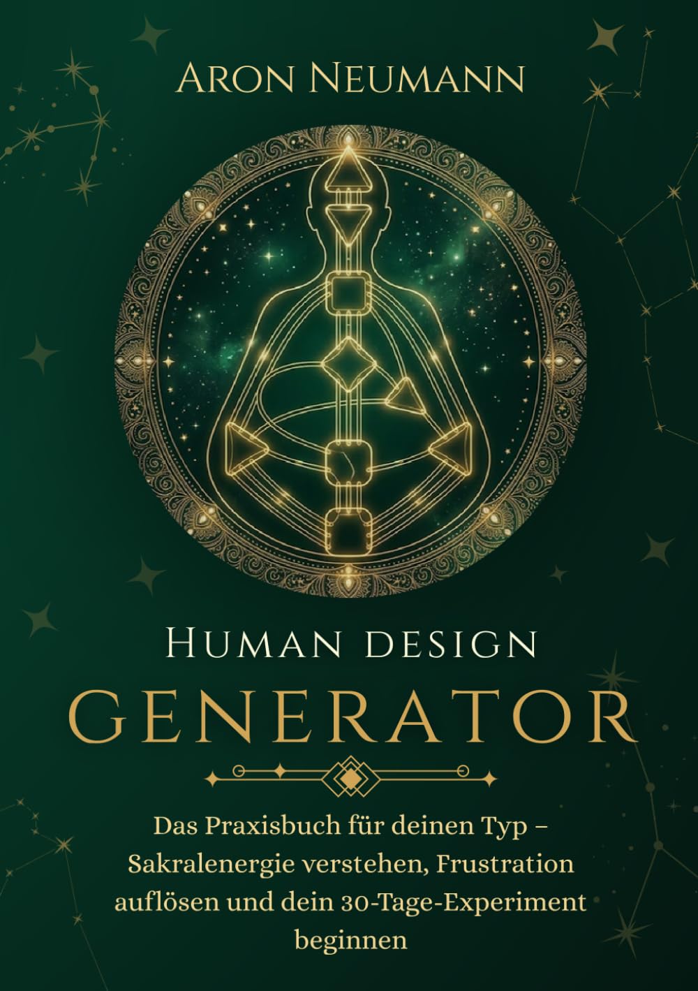 Human Design: Generator: Das Praxisbuch für deinen Typ – Sakralenergie verstehen, Frustration auflösen und dein 30-Tage-Experiment beginnen (Human Design: Praxisbücher für jeden Typ)