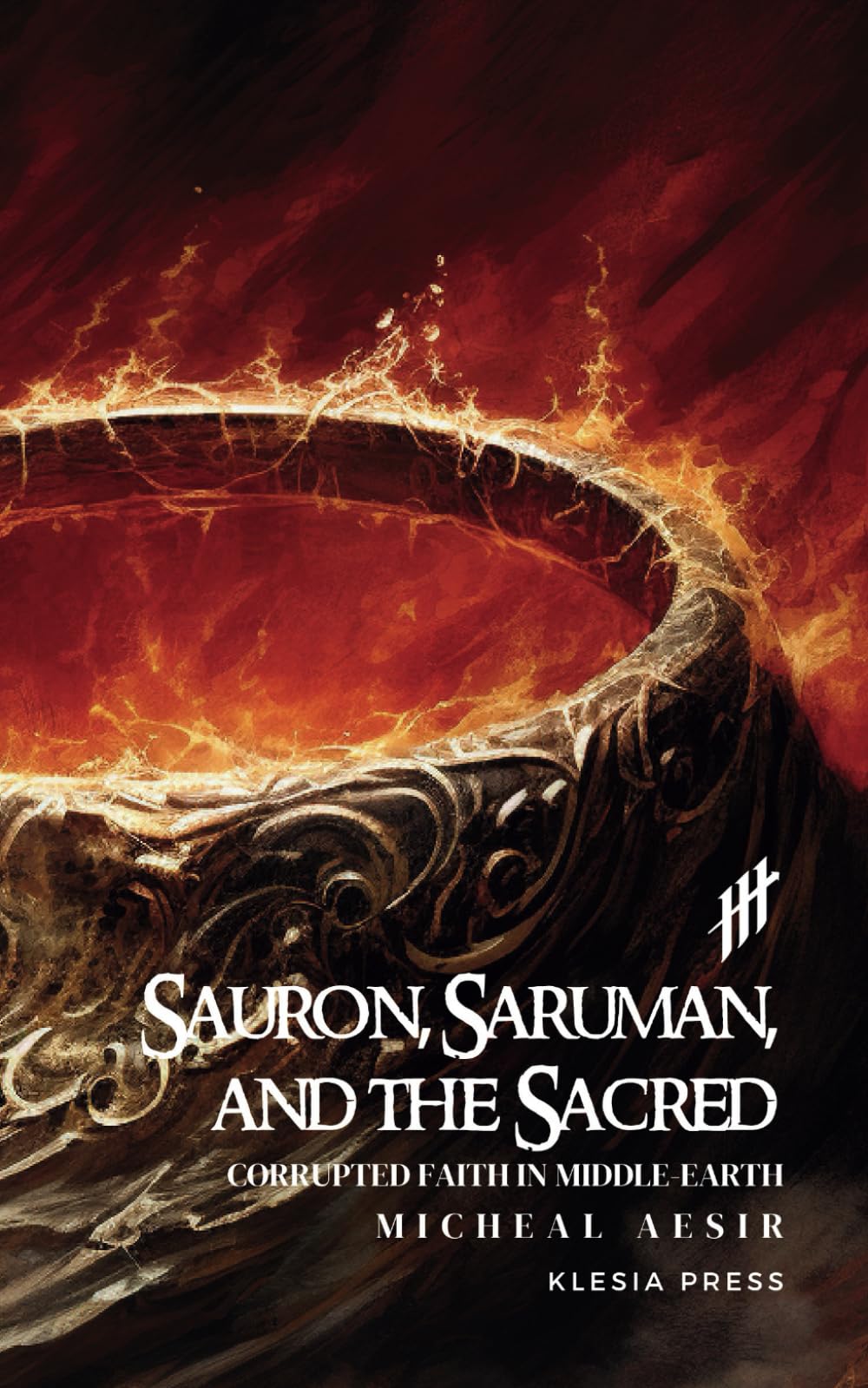 Sauron, Saruman and The Sacred: Corrupted Faith in Middle Earth