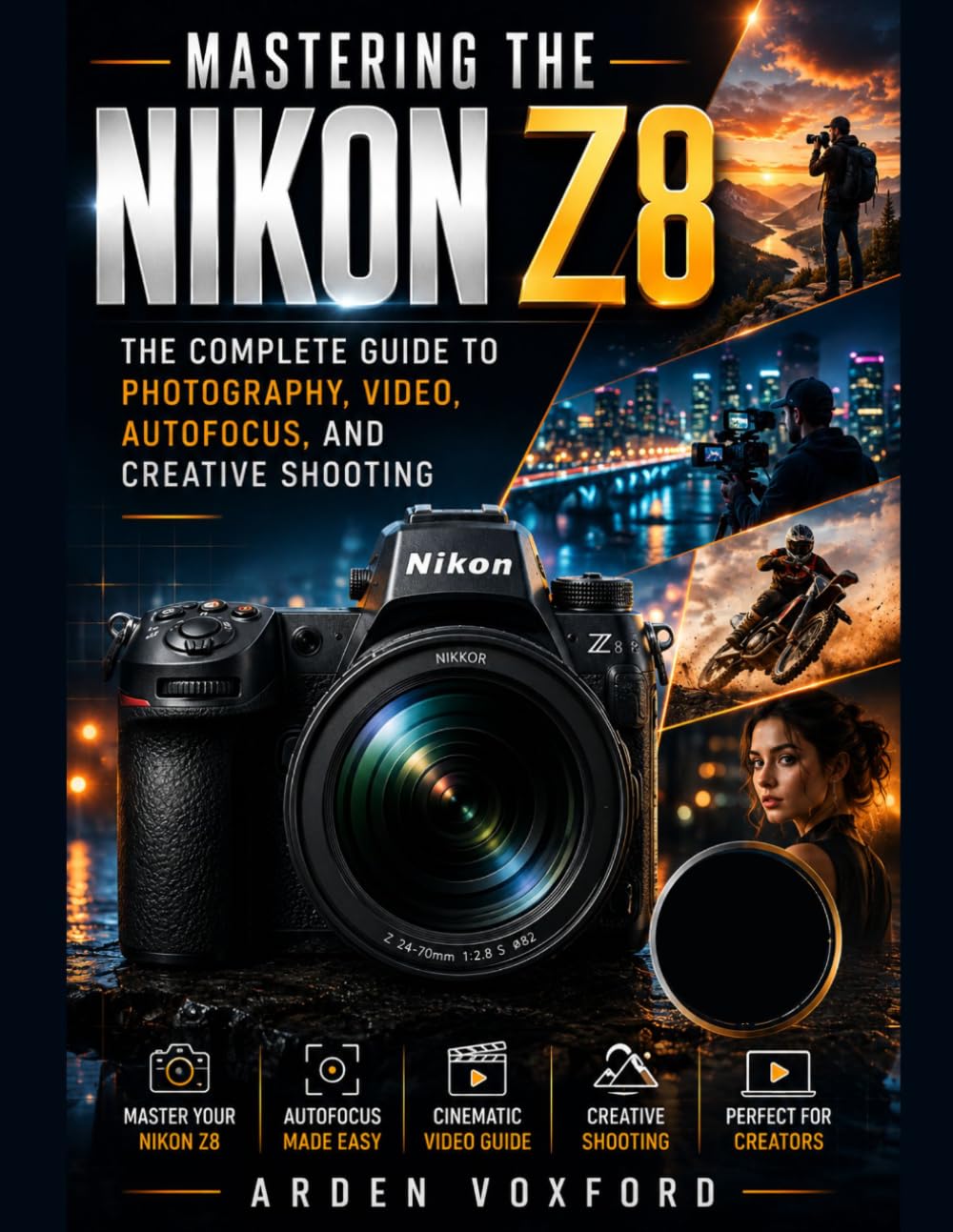 Mastering the Nikon Z8: The Complete Guide to Photography, Video, Autofocus, and Creative Shooting
