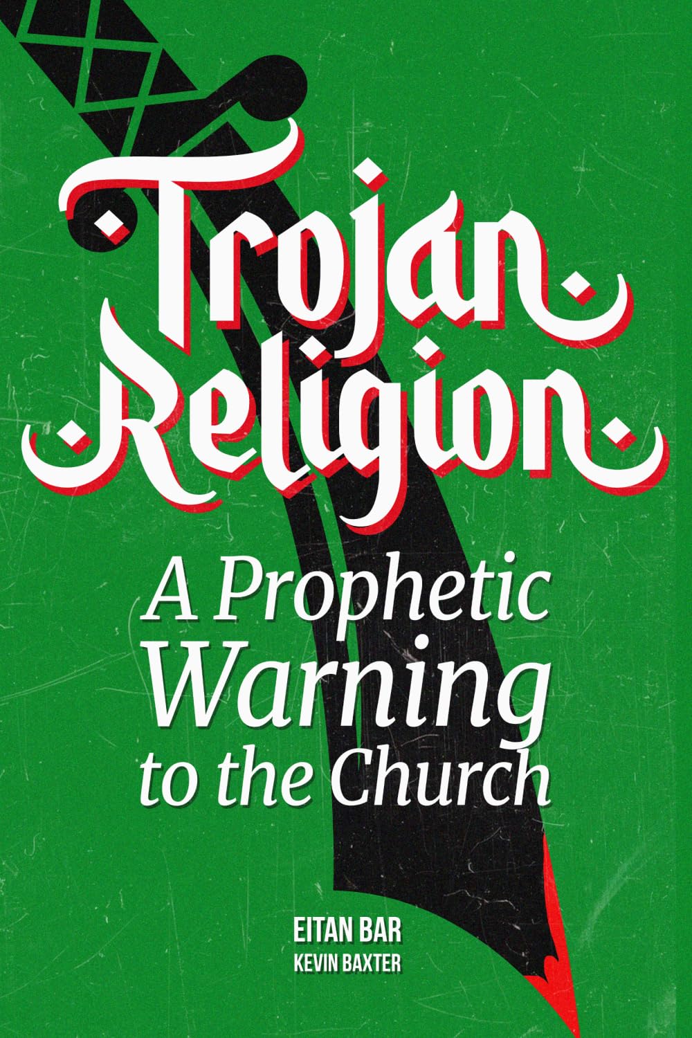 Trojan Religion: The Final Prophetic Warning to the Church (Quick-Read Collection)