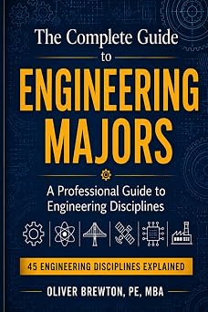 The Complete Guide to Engineering Majors A Professional Guide to Engineering Disciplines Elevate Career Exploration Series