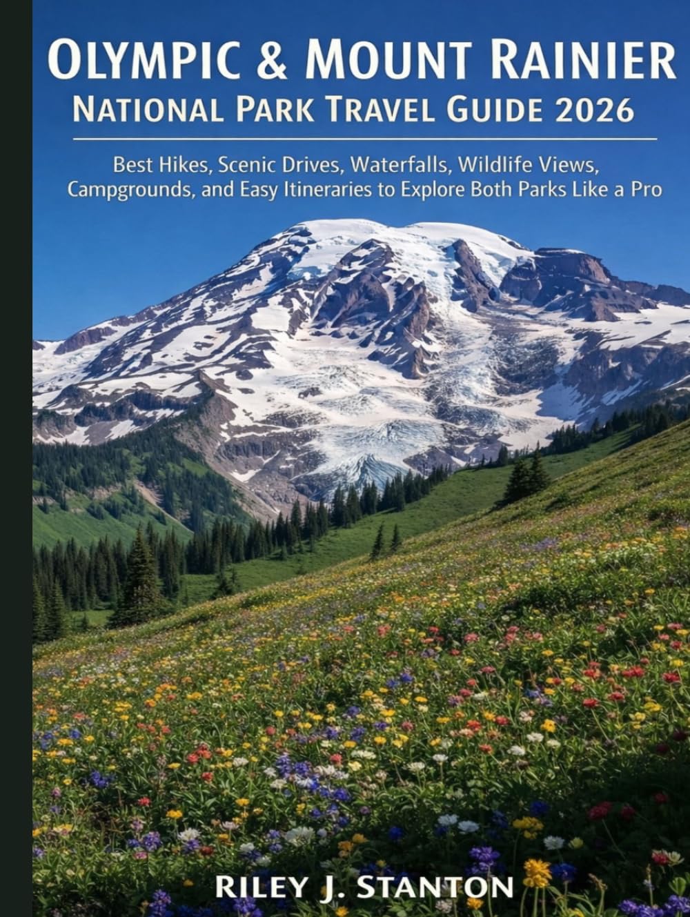 Olympic & Mount Rainier National Park Travel Guide 2026: Best Hikes, Scenic Drives, Waterfalls, Wildlife Views, Campgrounds, and Easy Itineraries to Explore Both Parks Like a Pro