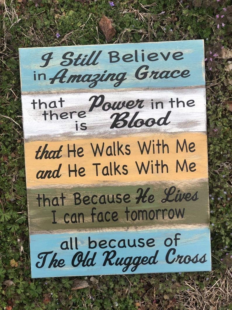 Jerome George I Still Believe in Amazing Grace - Pine/Clean | Christian Signs | The Old Rugged Cross | He Walks with Me| Wood Signs Decor