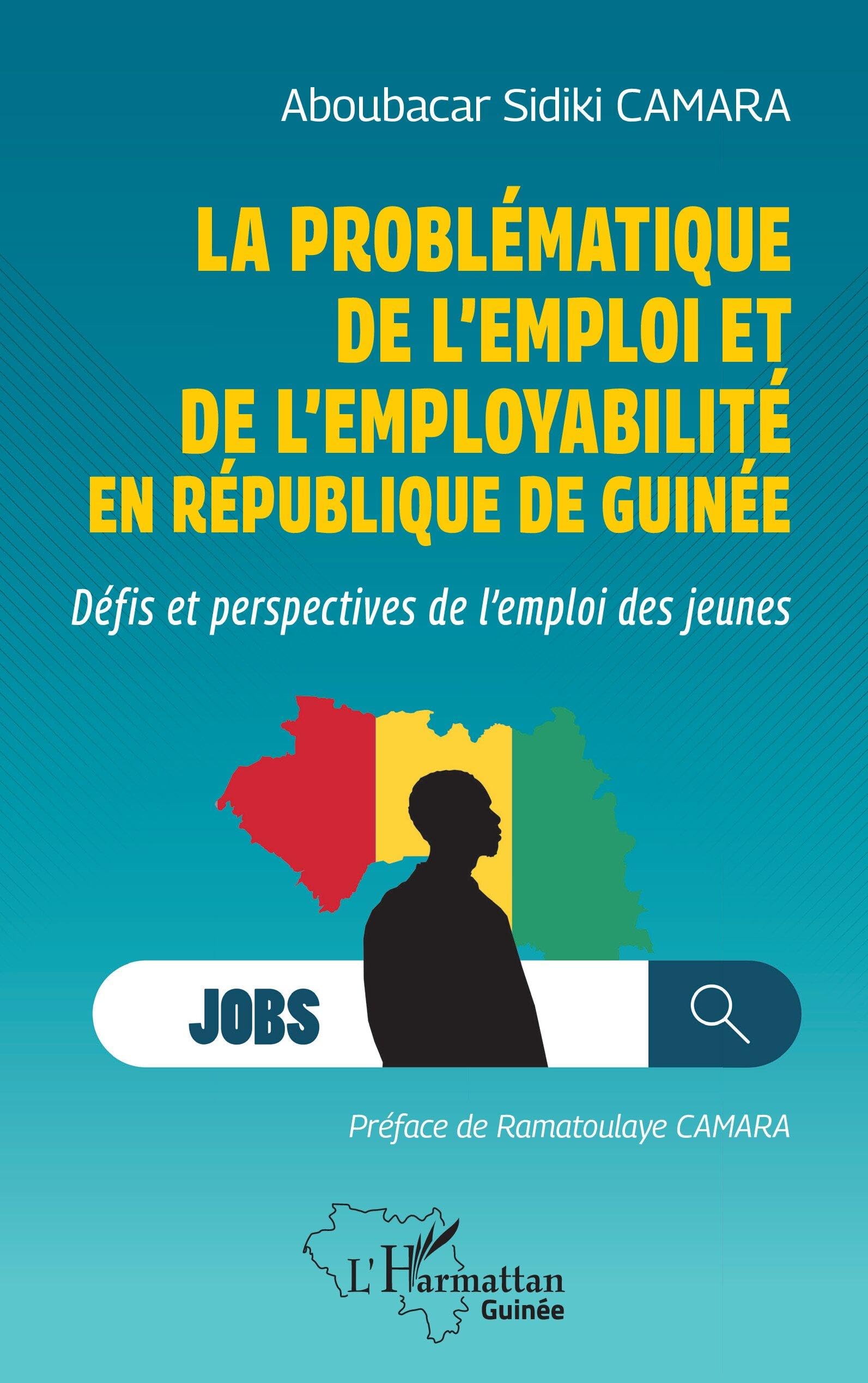 La problématique de l'emploi et de l'employabilité en République de Guinée: Défis et perspectives de l'emploi des jeunes (Harmattan Guinée)