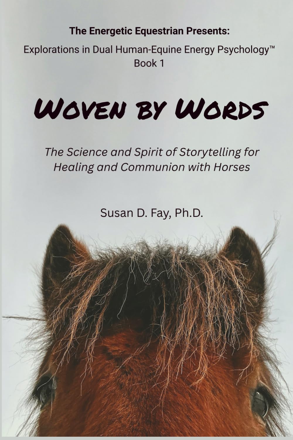Woven by Words: The Science and Spirit of Storytelling for Healing and Communion with Horses