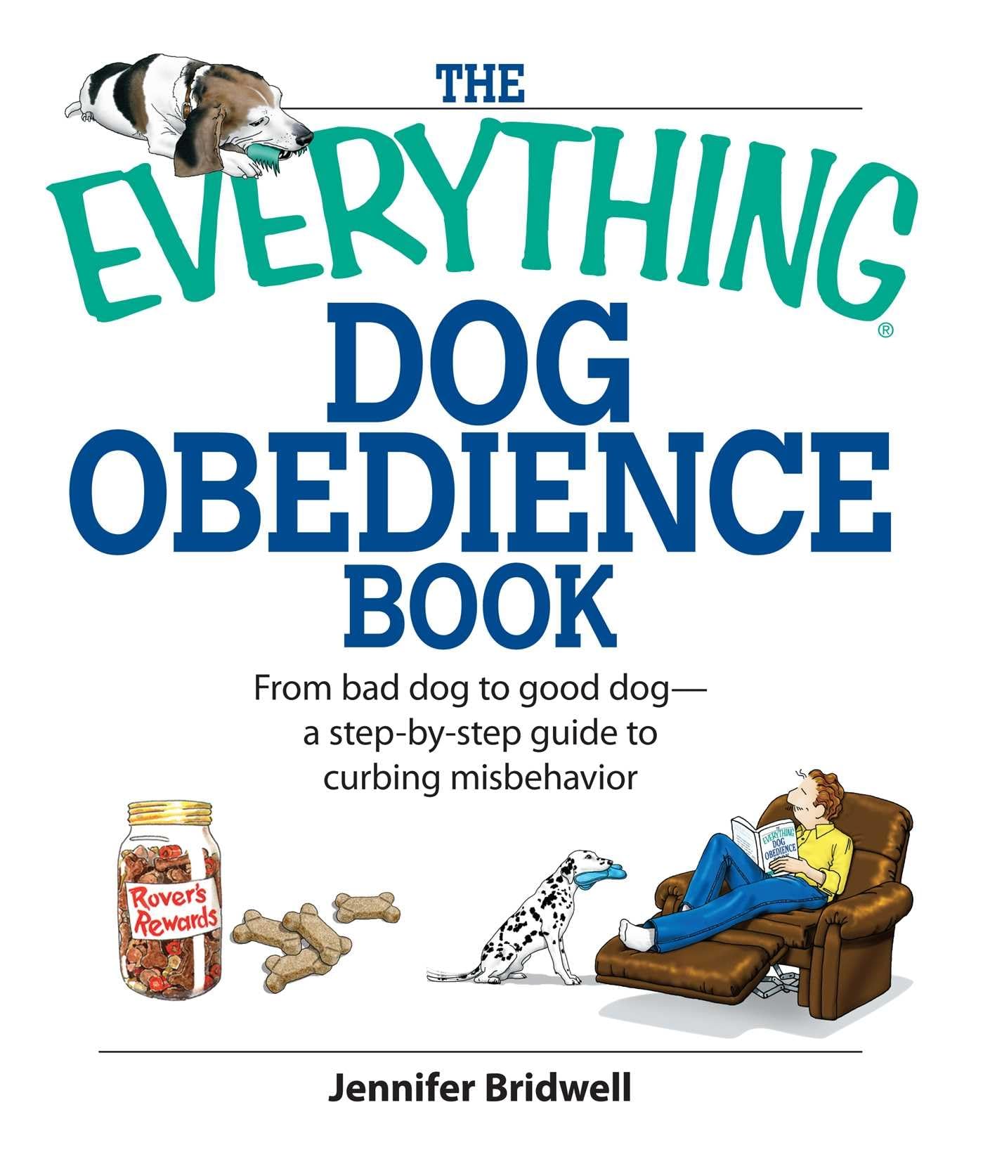 The Everything Dog Obedience Book: From Bad Dog to Good Dog- A S