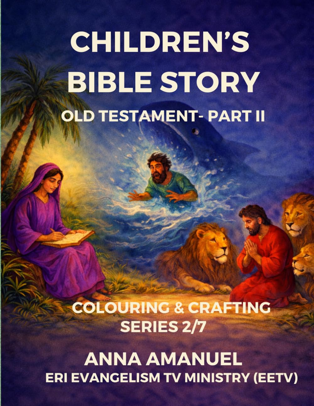 CHILDREN'S BIBLE STORIES COLOURING & CRAFTING: OLD TESTAMENT - PART II (SERIES 2/7) (Bible Story for Children)