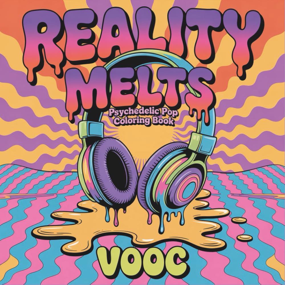 Reality Melts: Psychedelic Pop Coloring Book for Adults - Trippy Optical Illusion Designs, Surreal Objects & Mind Bending Patterns for Stress Relief: ... Pages (Groovy & Psychedelic Coloring)
