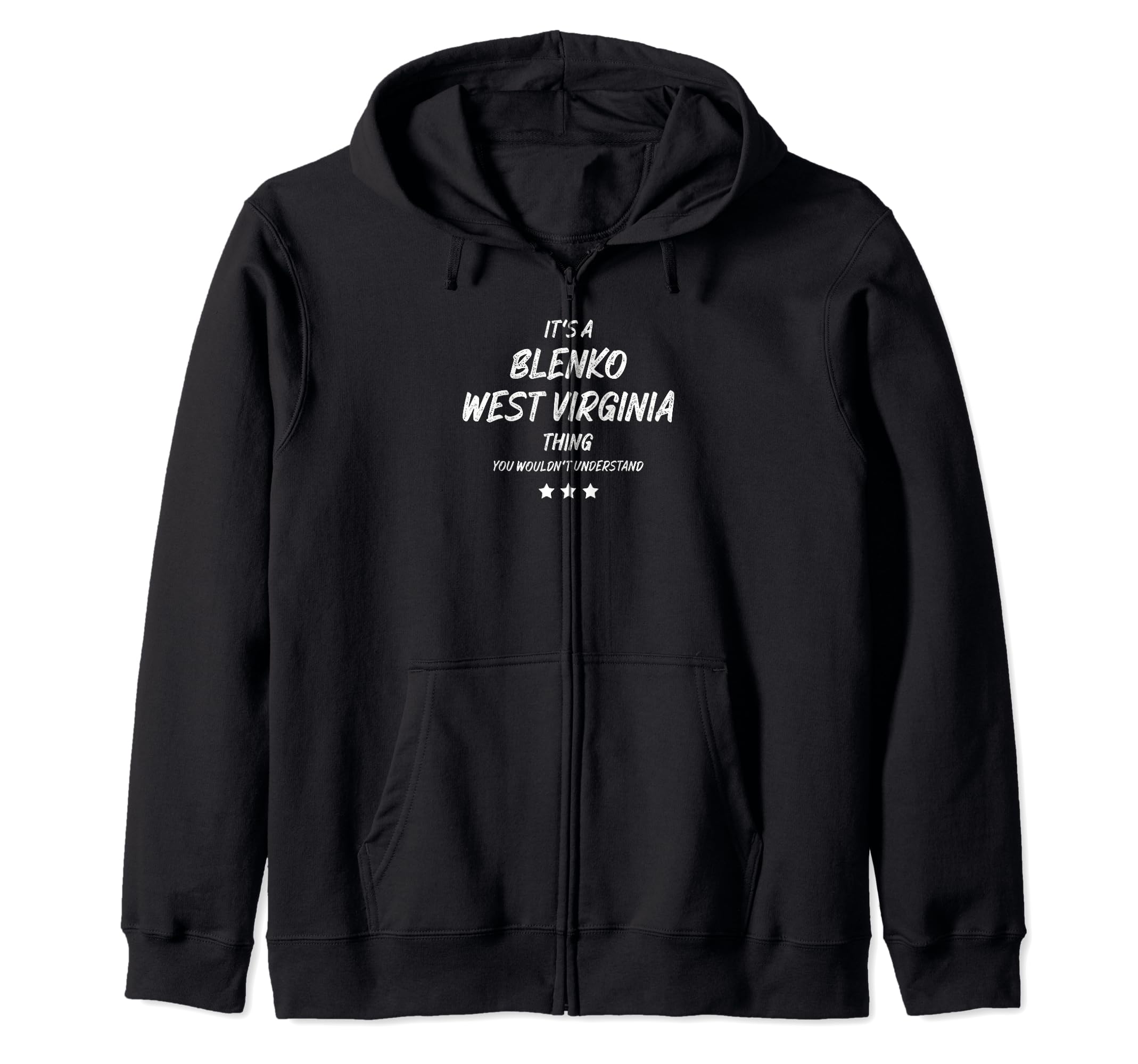 ITS A BLENKO WEST VIRGINIA THING Zip Hoodie