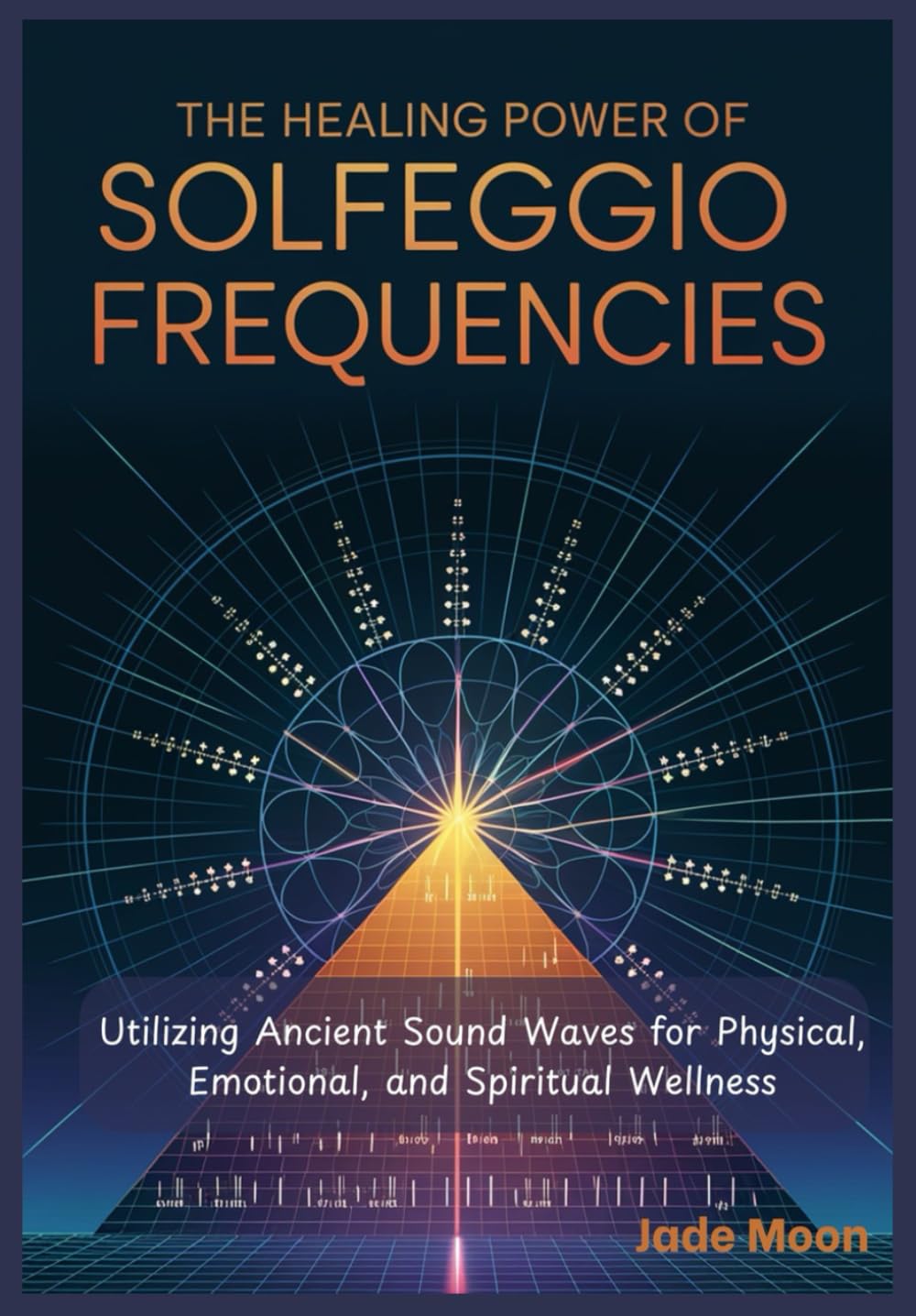 THE HEALING POWER OF SOLFEGGIO FREQUENCIES: Utilizing Ancient Sound Waves for Physical, Emotional, and Spiritual Wellness (The Energy Healing Book Community)