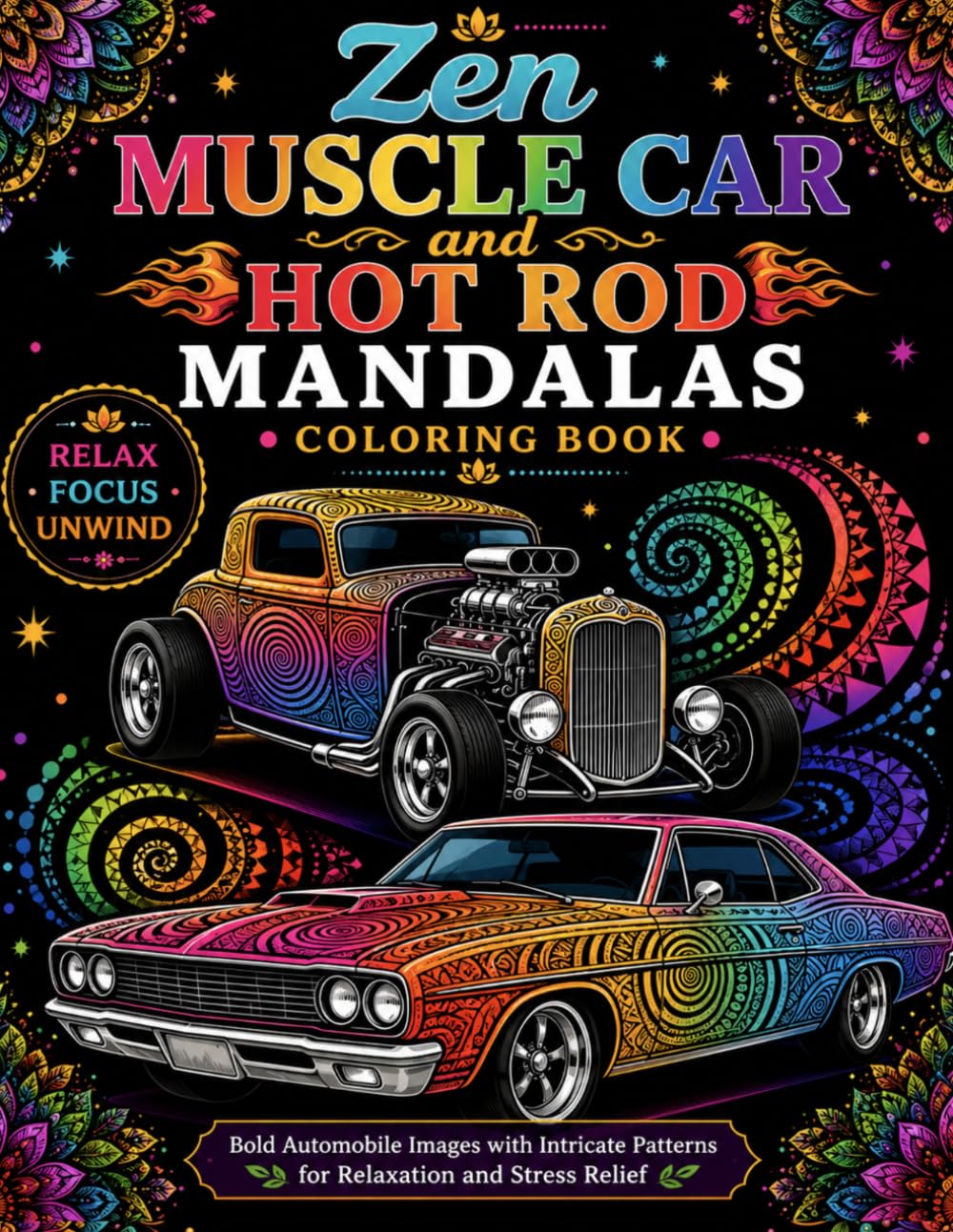 Zen Muscle Car and Hot Rod Mandalas Coloring Book: Bold Classic Car Mandalas with Intricate Patterns for Relaxation, Stress Relief, and Creative Coloring (Bright Path Zen Mandalas)