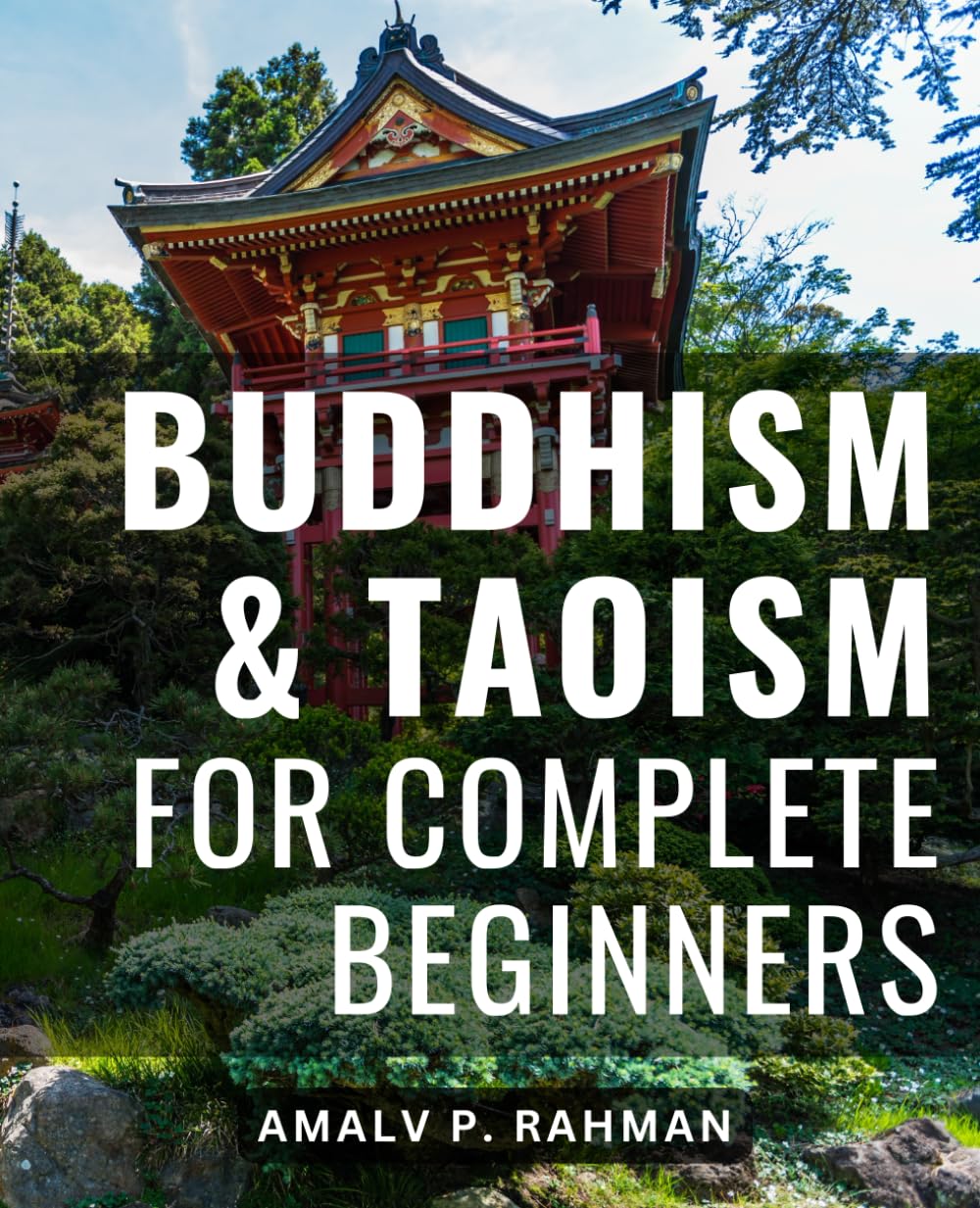 Buddhism & Taoism For Complete Beginners: A Beginner's Journey into Tibetan Buddhism-and Taoist Philosophy | Uncover the Secrets, Wisdom, and Practices of Two Ancient Spiritual Traditions