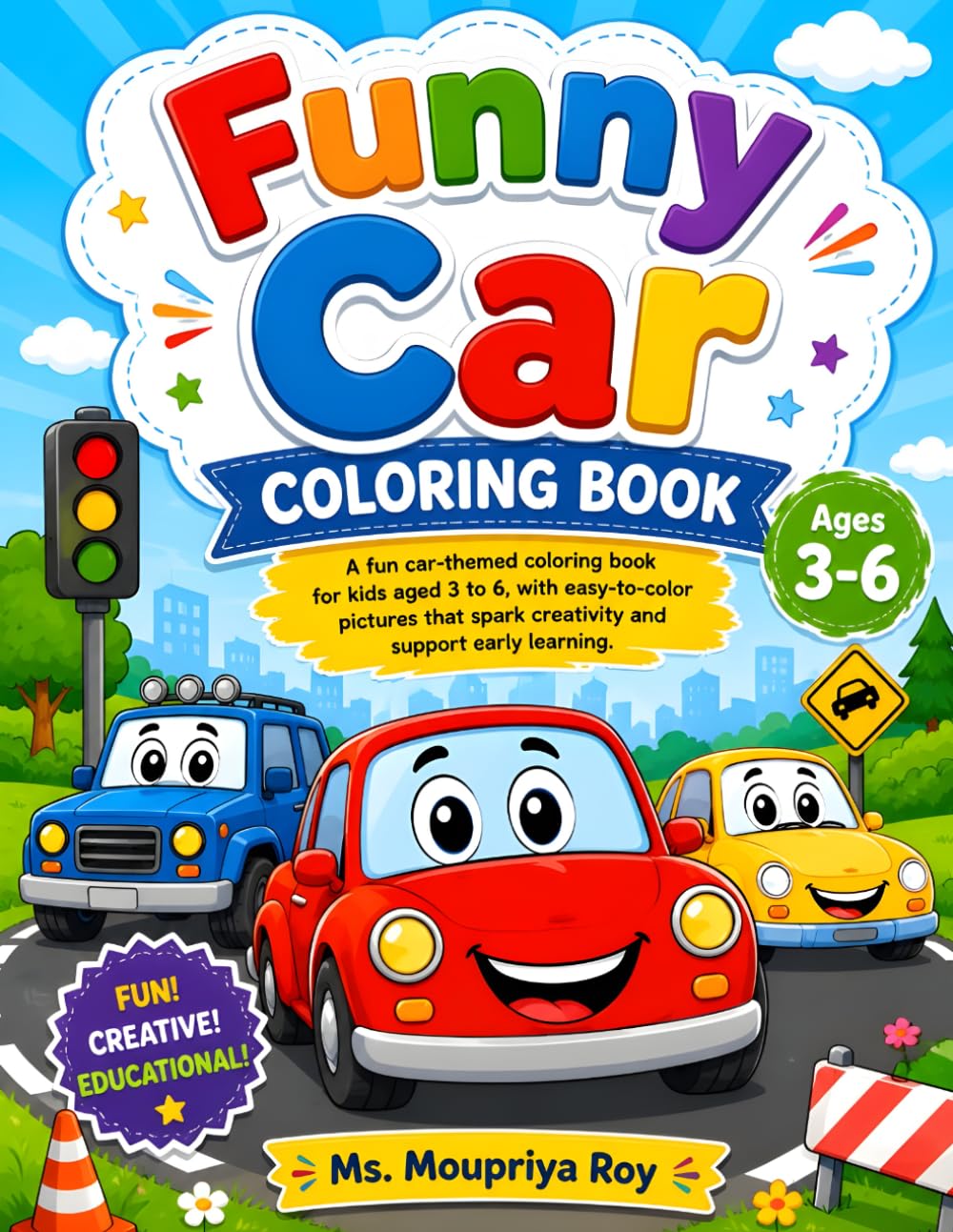 Funny Car Coloring Book for Kids Ages 3-6: Fun and Easy Vehicle Coloring Pages Featuring Cute Cars, Police Cars, Fire Trucks, School Buses, Race Cars, and More