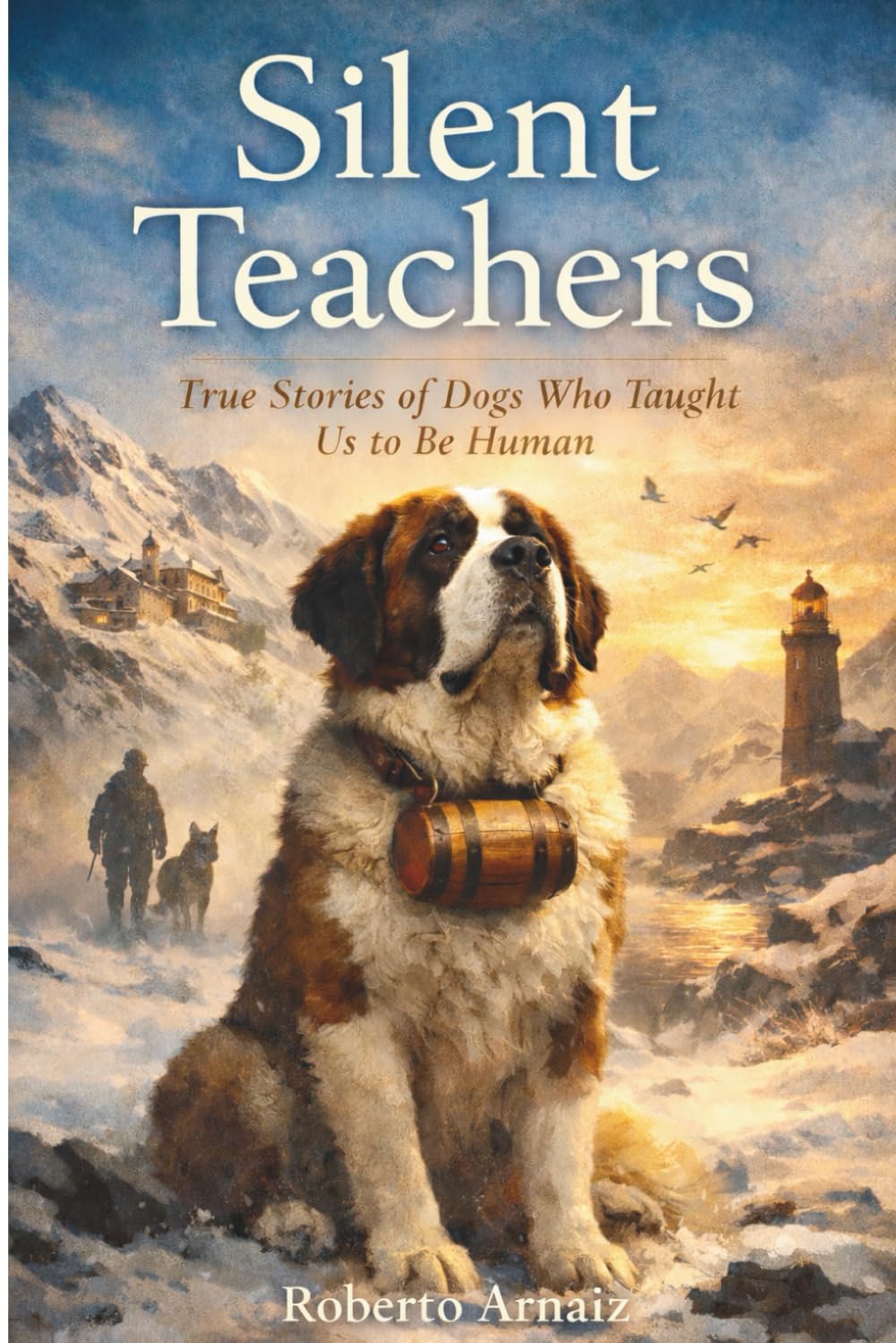 Silent Teachers: True Stories of Dogs Who Taught Us to Be Human