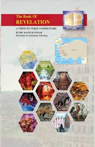 THE BOOK OF REVELATION: A unique and unusual verse by verse commentary and doctrinal analysis