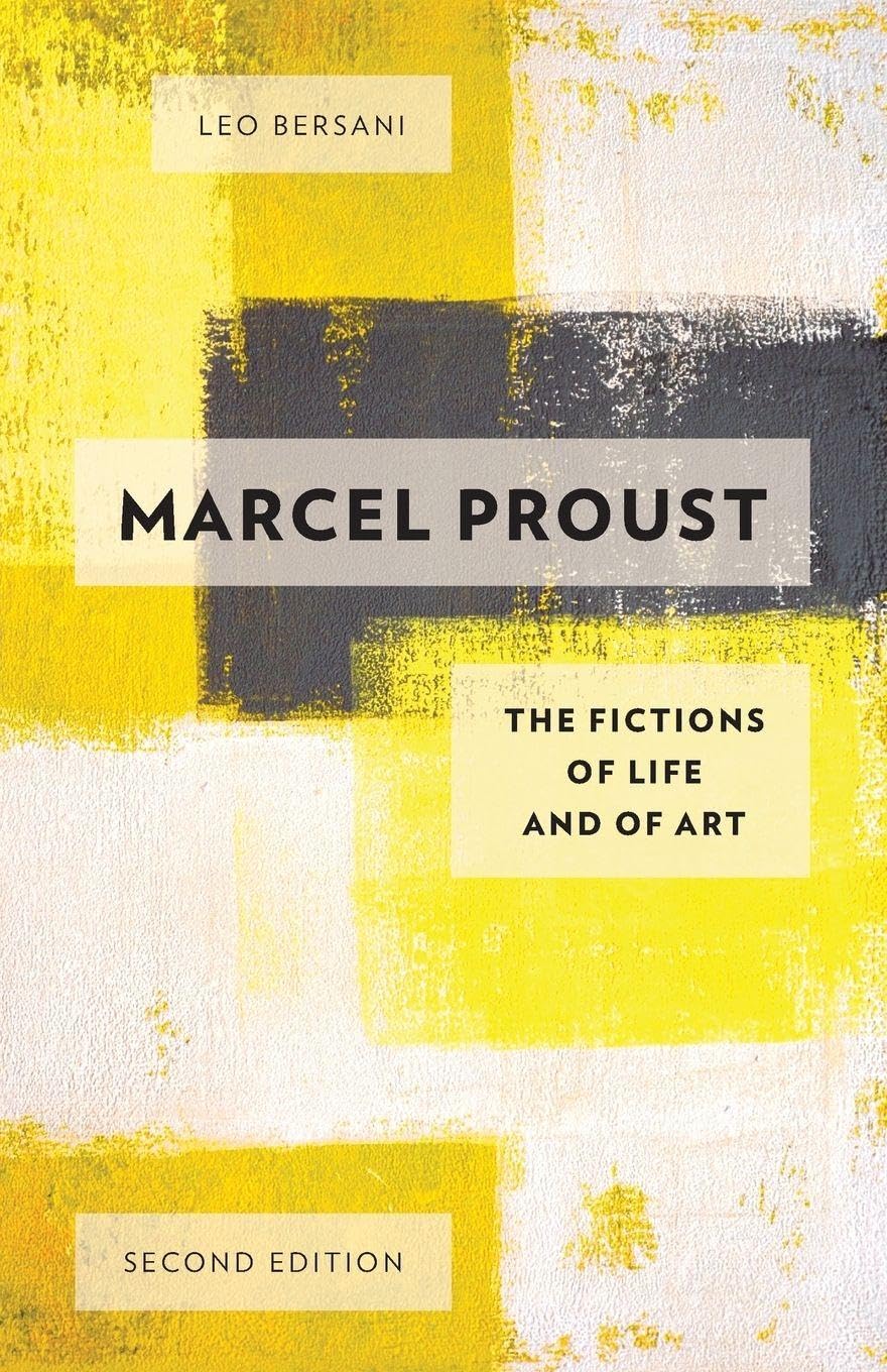 Marcel Proust: The Fictions Of Life And Of Art. Bersani 9780199931514 New<|