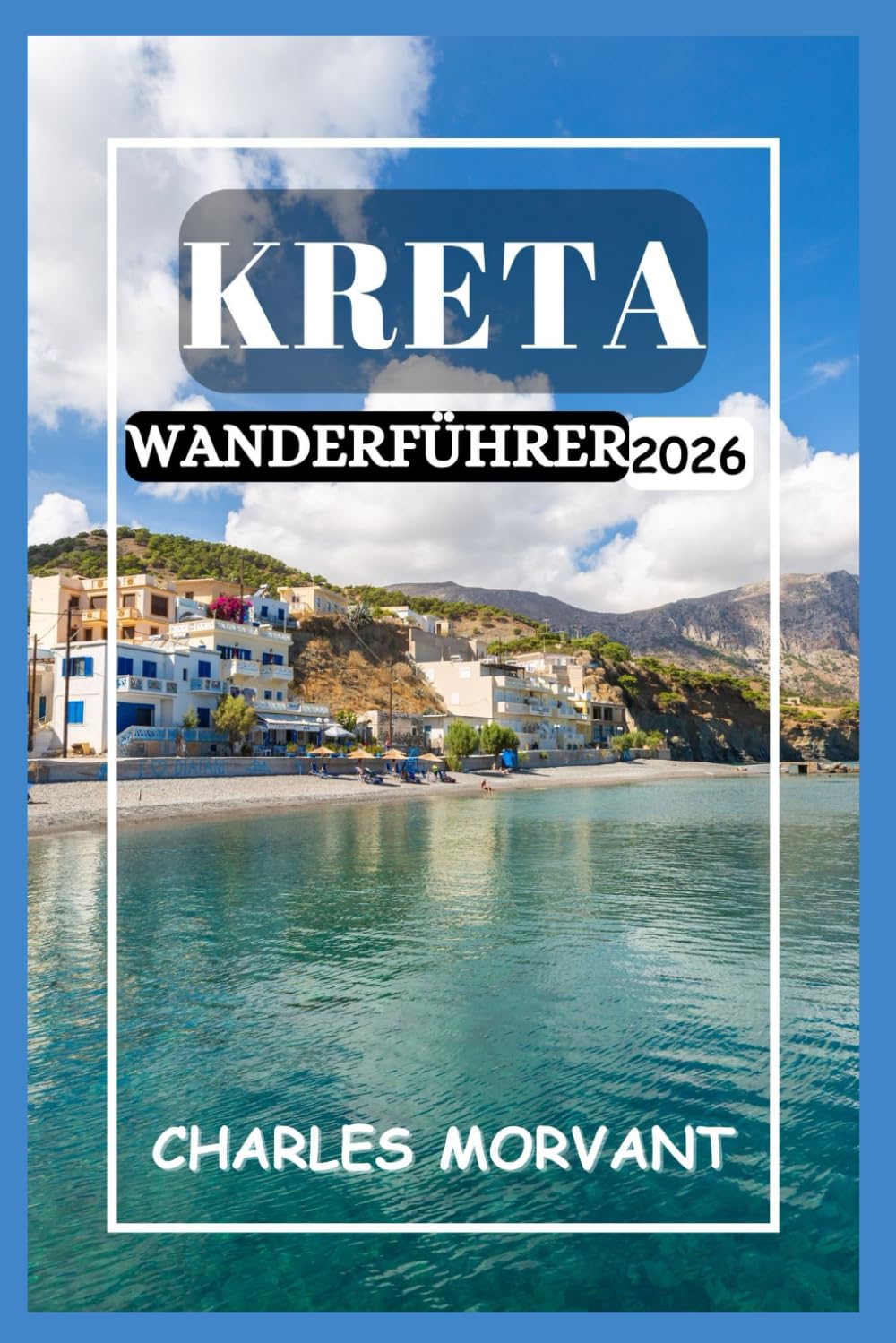 KRETA WANDERFÜHRER 2026: Von Berggipfeln bis zu Küstenwanderungen für jeden Wanderer das Richtige