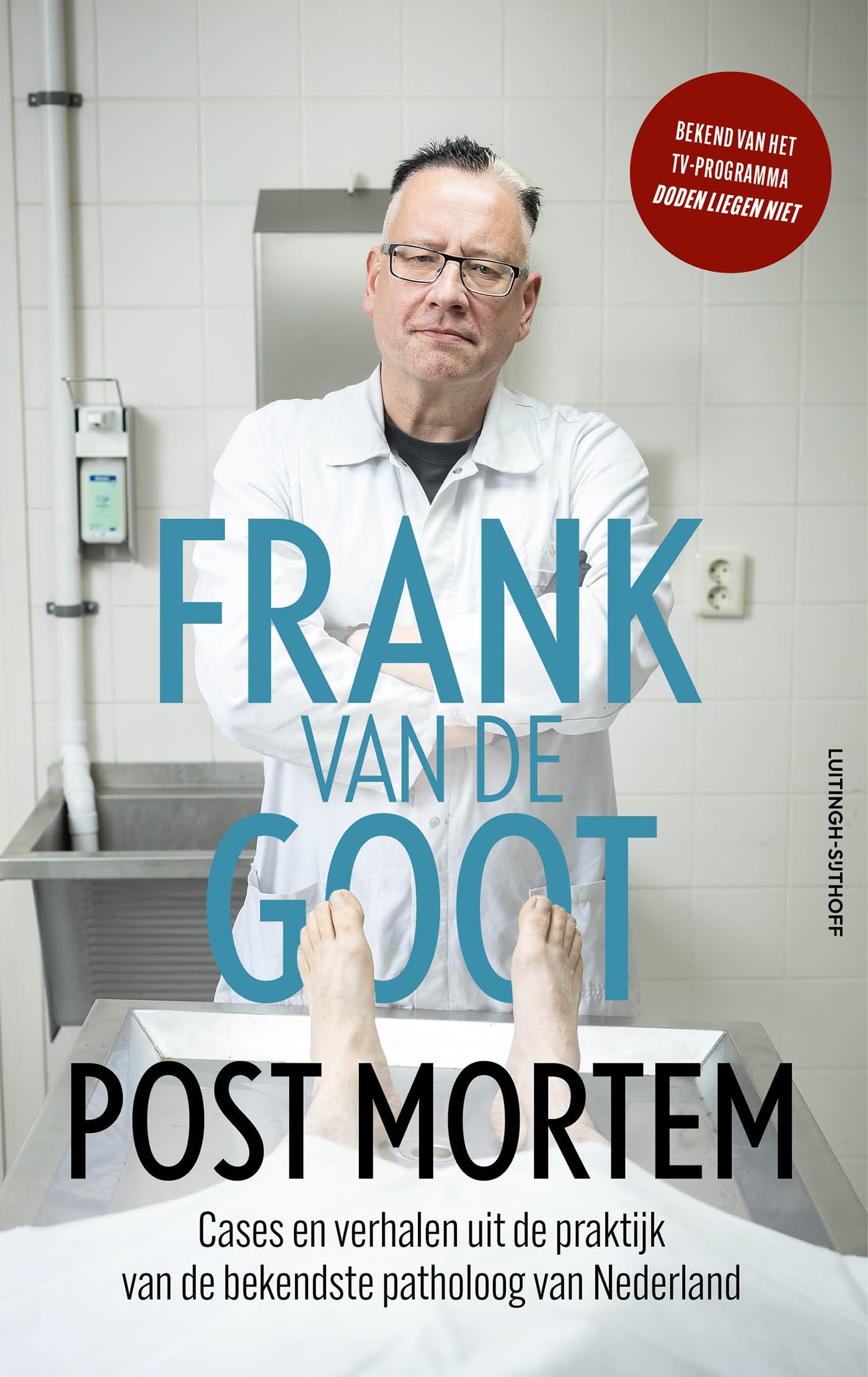 Post mortem: Verhalen uit de praktijk van de bekendste patholoog van Nederland