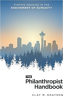 The Philanthropist Handbook: Finding Meaning in the Endowment of Humanity