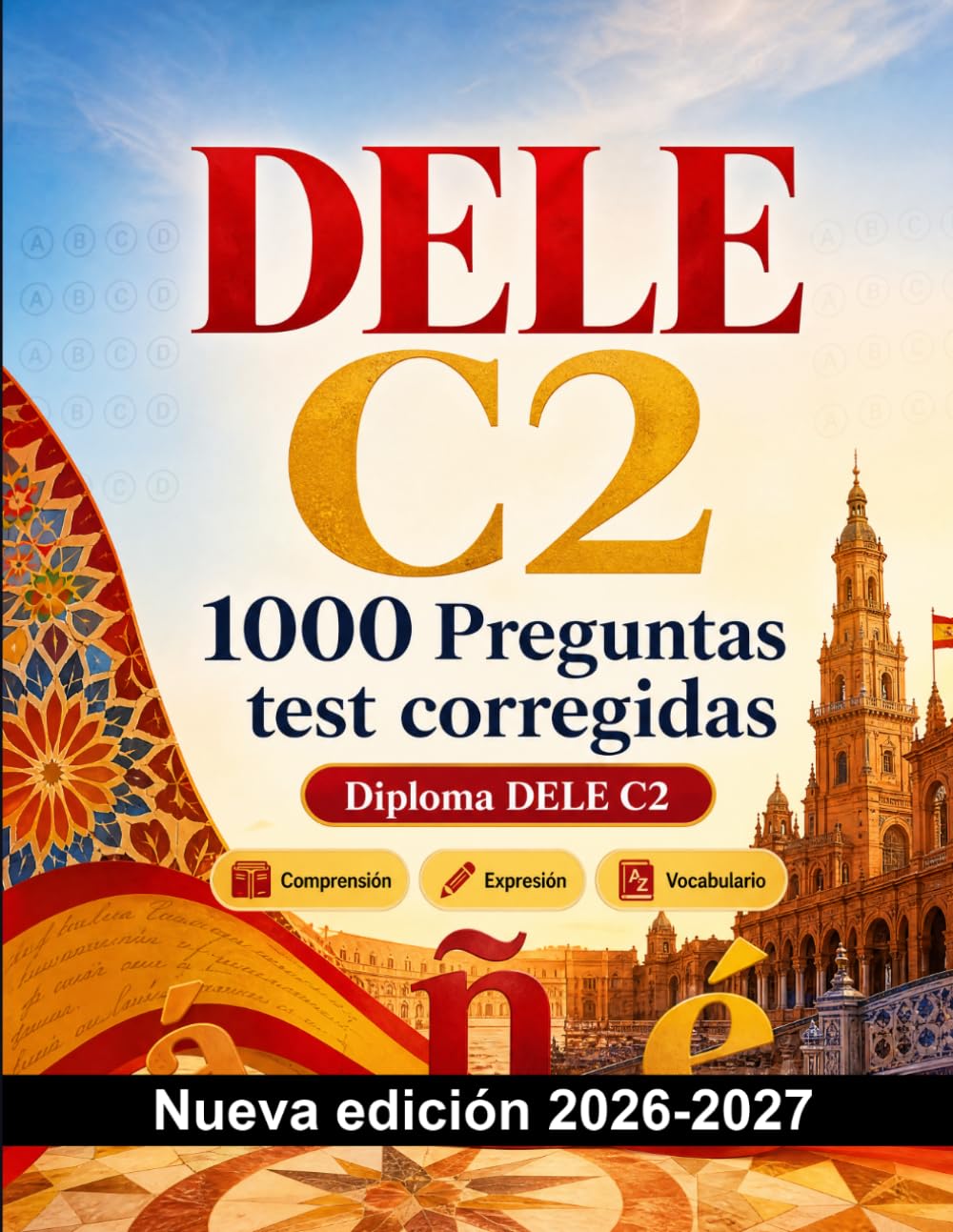 DELE C2 : 1000 Preguntas test corregidas: Preparación examen español: Comprensión lectora, Vocabulario, Escritura, Ortografía y simulación de pruebas para aprobar