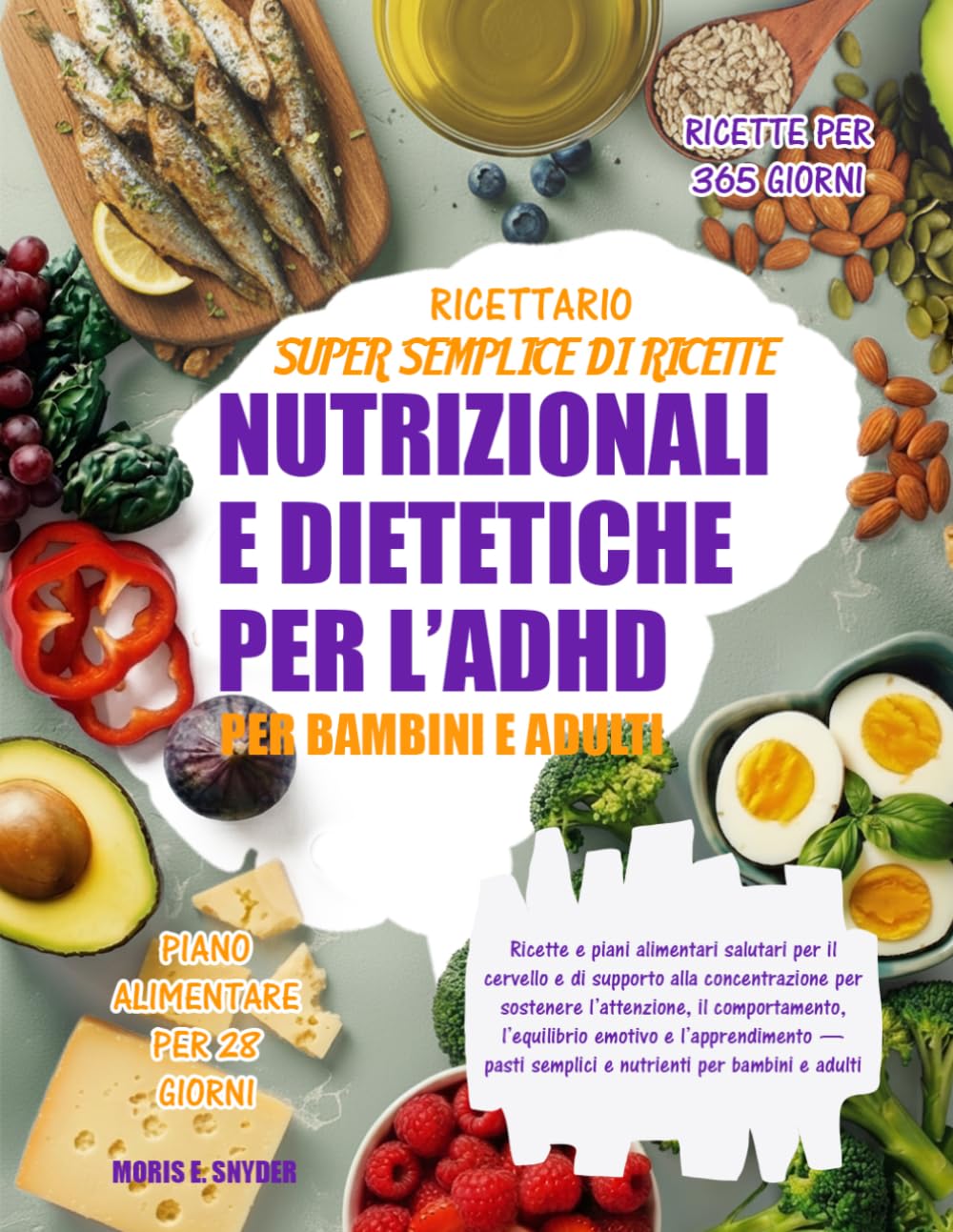 RICETTARIO SUPER SEMPLICE DI RICETTE NUTRIZIONALI E DIETETICHE PER L’ADHD PER BAMBINI E ADULTI: Ricette e piani alimentari salutari per il cervello e ... il comportamento, l’equilibrio emotiv......