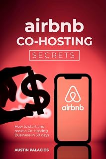 Airbnb Co-Hosting Secrets: How to start and scale a Co-Hosting Business in 30 days