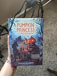 The Pumpkin Princess and the Forever Night: Banbury, Steven