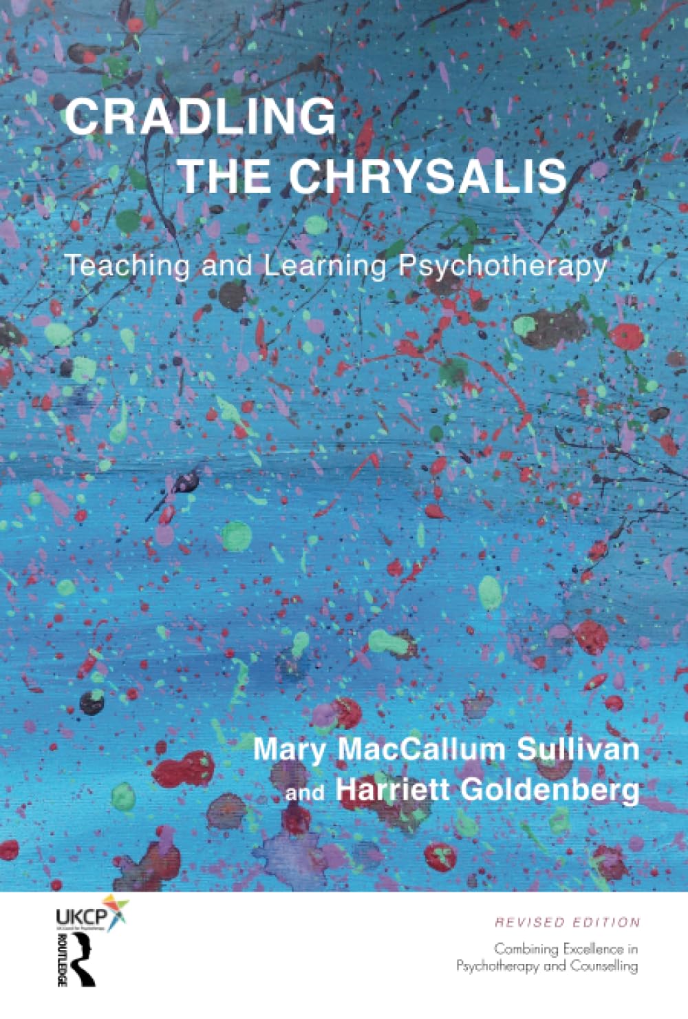 Cradling the Chrysalis: Teaching and Learning Psychotherapy (The United Kingdom Council for Psychotherapy Series)