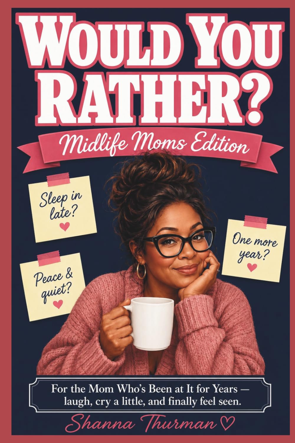Would You Rather? Midlife Moms Edition: 200 Questions for the Mom Who's Been at It for Years — Laugh, Cry a Little, and Finally Feel Seen