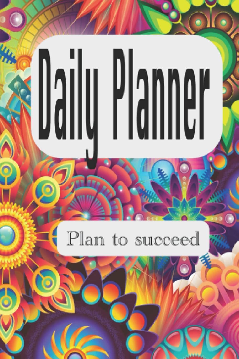 Daily Planner: Plan to Succeed