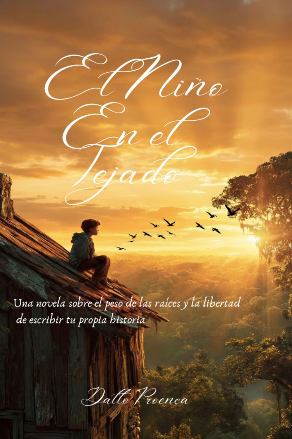 EL NIÑO EN EL TEJADO: Una novela sobre el peso de las raíces y la libertad de escribir tu propia historia