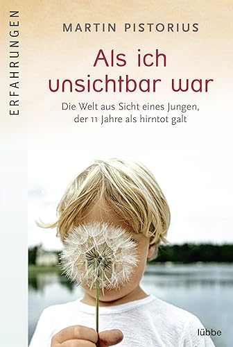 Als ich unsichtbar war: Die Welt aus der Sicht eines Jungen, der 11 Jahre als hirntot galt