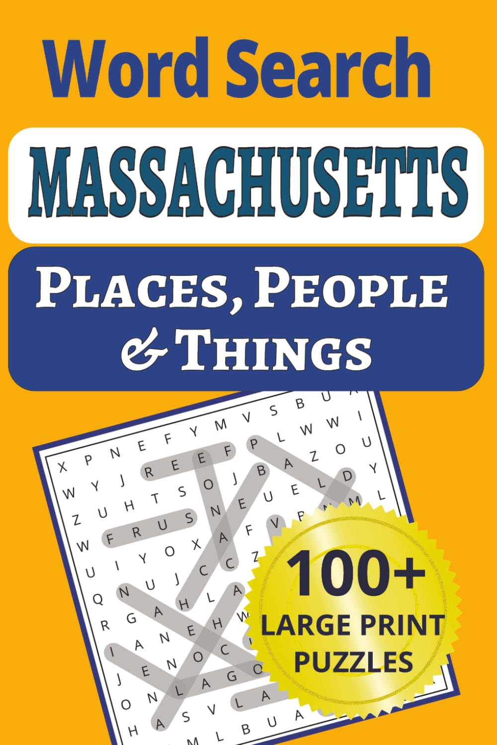 Massachusetts Places, People & Things Word Search: Discover the Bay State in 101 large-print word search puzzles! 1,200+ cities, small towns, people & ... People & Things Word Search Puzzle Books)