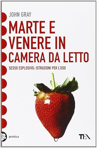 Marte e Venere in camera da letto. Sesso esplosivo. Istruzioni per l'uso