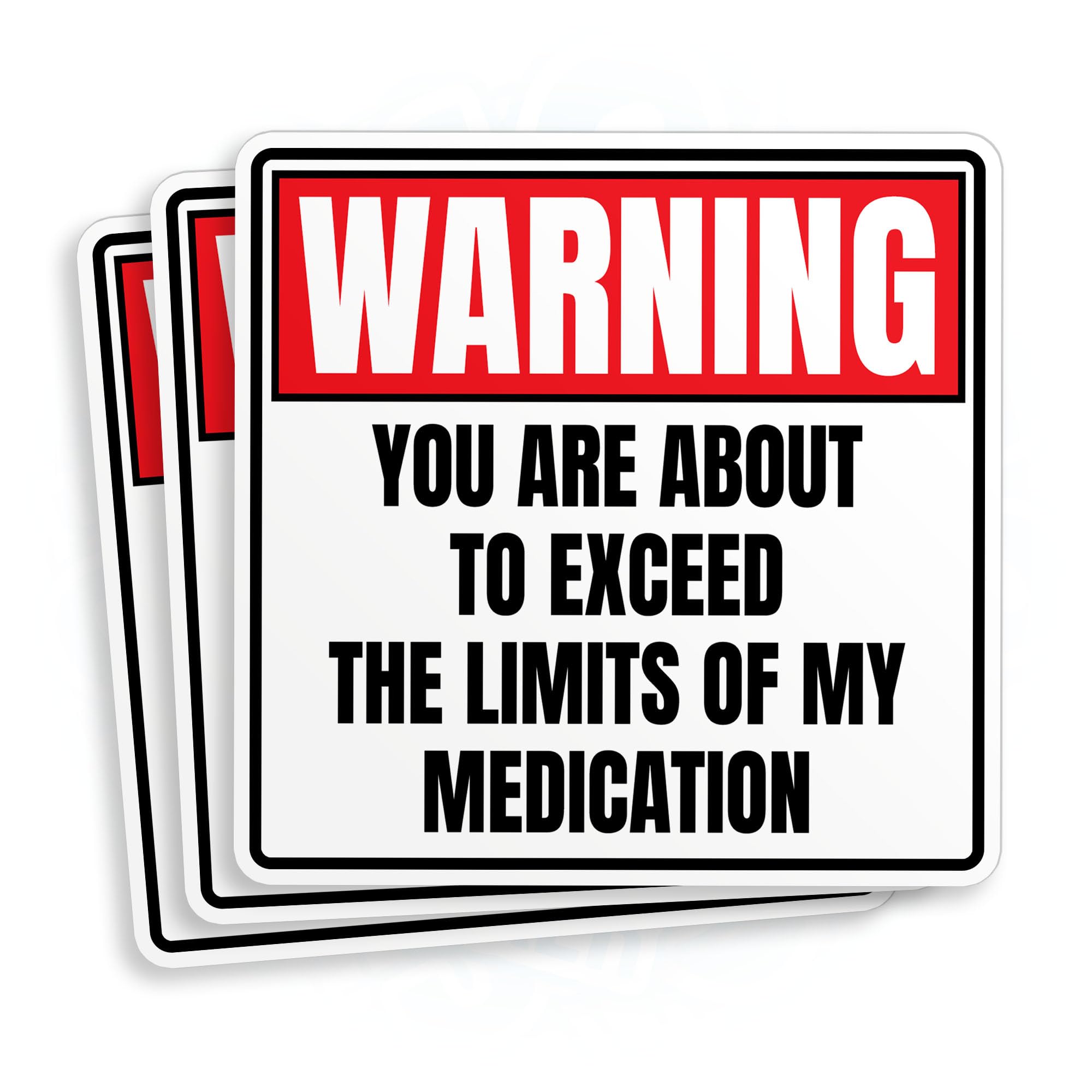 (3Pcs) You are About to Exceed The Limits of My Medication Sticker Funny Warning Sign Sarcasm Sarcastic Quote Vinyl Die-Cut Stickers for Hard Hat