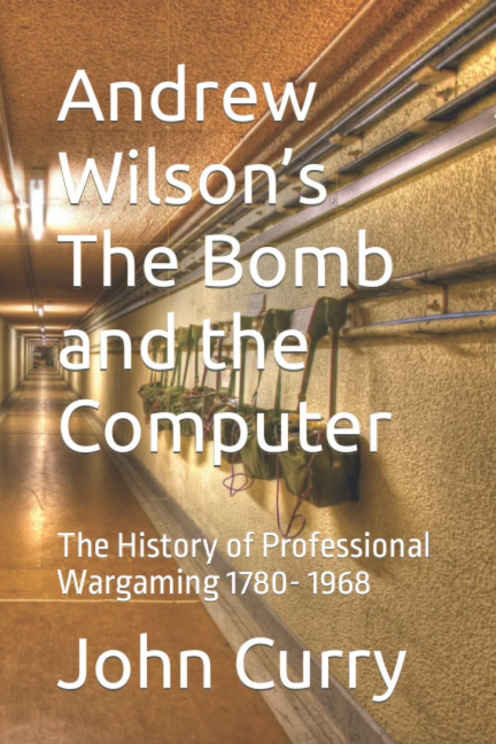 Andrew Wilson’s The Bomb and the Computer: The History of Professional Wargaming 1780- 1968 Paperback – 15 April 2022