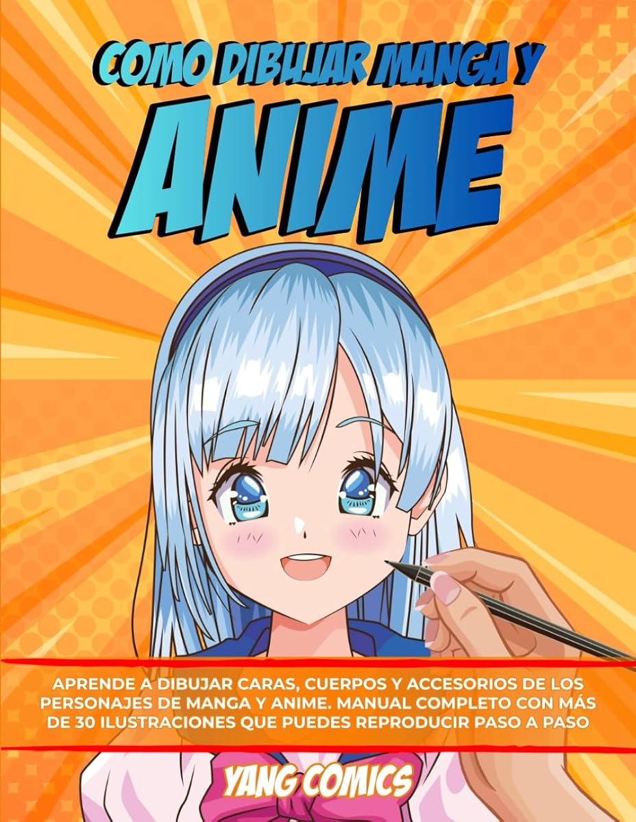 Como Dibujar Manga y Anime: Aprende a Dibujar Caras, Cuerpos y Accesorios de los Personajes de Manga y Anime. Manual Completo con mas de 30 ... Reproducir paso a paso (Spanish Edition)