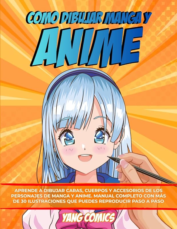 Como Dibujar Manga y Anime: Aprende a Dibujar Caras, Cuerpos y Accesorios de los Personajes de Manga y Anime. Manual Completo con mas de 30 ... Reproducir paso a paso (Spanish Edition)