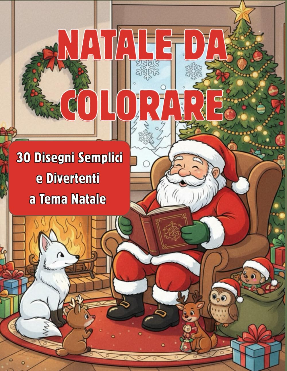 NATALE DA COLORARE: 30 Disegni Semplici e Divertenti a Tema Natale