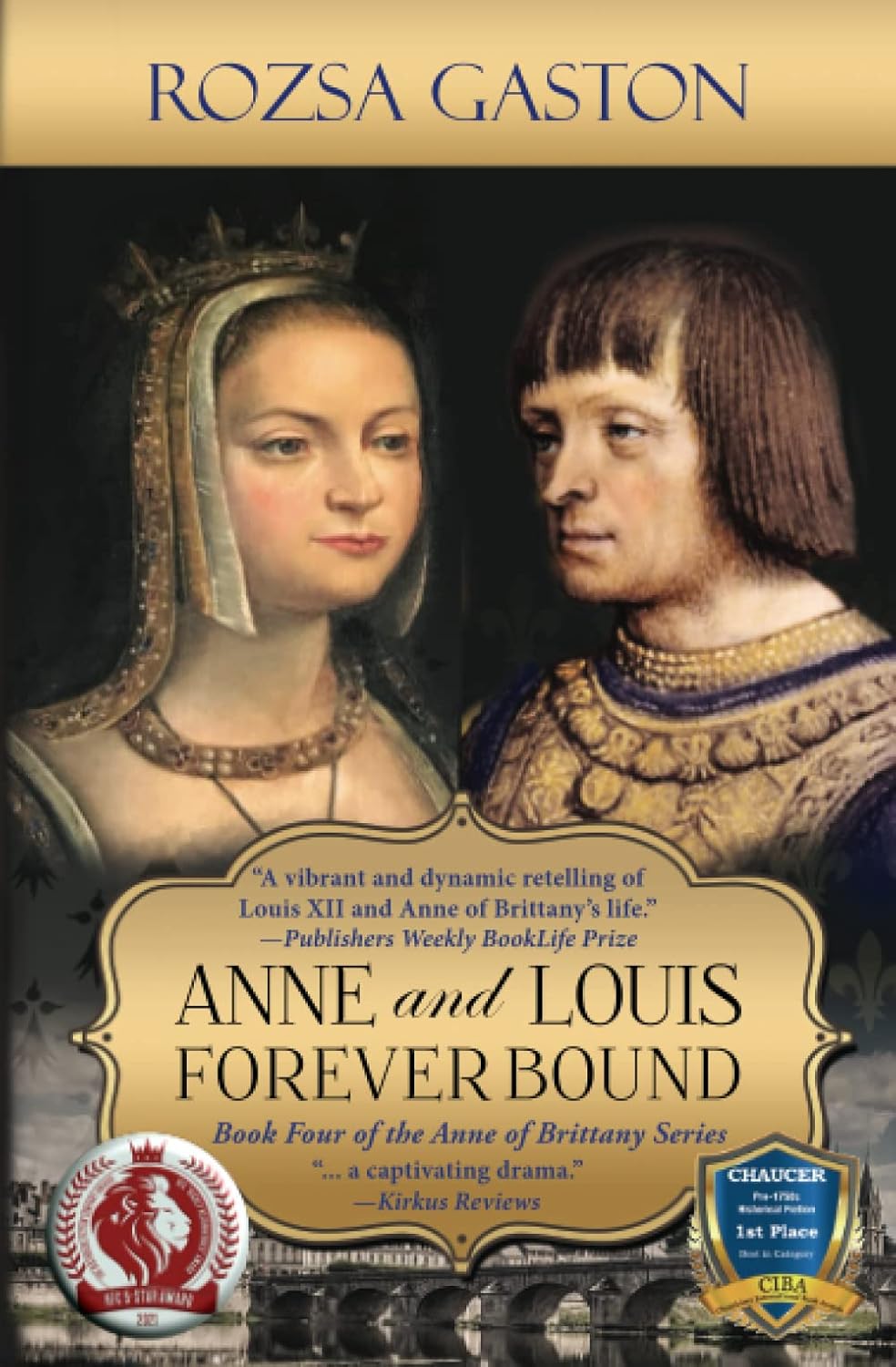 Anne and Louis Forever Bound: The Final Years of Anne of Brittany's Marriage to Louis XII of France (Anne of Brittany Series)