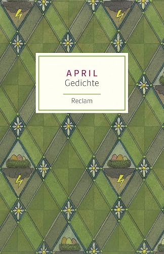 April. Gedichte: Deutsch-Lektüre, Deutsche Klassiker der Literatur – 19114 (Reclams Universal-Bibliothek)
