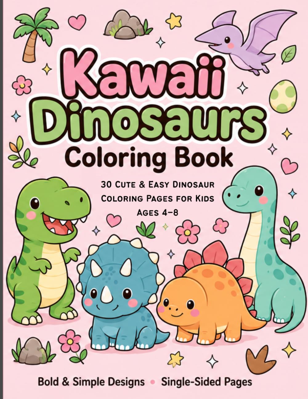 Kawaii Dinosaurs Coloring Book: 30 Cute & Easy Dinosaur Coloring Pages for Kids Ages 4–8